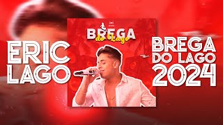 ERIC LAGO  BREGA DO LAGO 2024 [upl. by Jecon22]