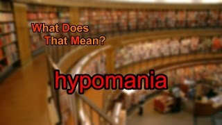 What does hypomania mean [upl. by Ylas]