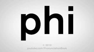 How To Pronounce Phi [upl. by Cristal]