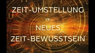 ZEITUMSTELLUNG 2024 vs NEUES ZEITBEWUSSTSEIN [upl. by Omero]