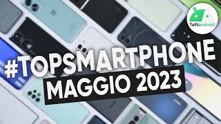 MIGLIORI Smartphone MAGGIO 2023 tutte le fasce di prezzo  TopSmartphone [upl. by Crissy]