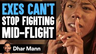 Exes CANT STOP FIGHTING MidFlight  Dhar Mann Studios [upl. by Ytteb945]