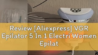 Review Aliexpress VGR Epilator 5 In 1 Electri Women Epilator Female Shaver Leg Body Hair Remover [upl. by Labannah]