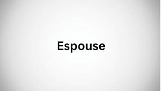 How to pronounce espouse [upl. by Orecic592]