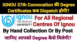 Ignou 37th Convocation Degree Dispatch Dates  For All Regional Centre Students [upl. by Ettena]