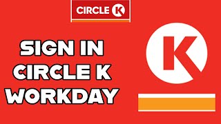 Sign in Circle K Workday Account How to Login to Your Circle K Workday Account 2024 [upl. by Ahsiekit]