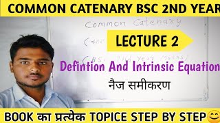 Common Catenary Defintion And intrinsic equation of common Catenary  Bsc 2nd Year Math [upl. by Dulci]