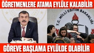 Öğretmenlere Atama Eylüle Kaldı Göreve başlama Eylülde olur Öğretmenler şubatta göreve başlarmı [upl. by Anitsihc]