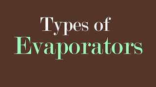 Evaporators Types [upl. by Tare]