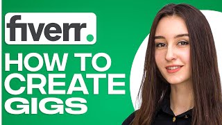 How To Create A Gig On Fiverr In 2024 Quick Guide [upl. by Purington]