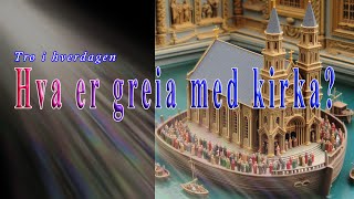 Hva er greia med kirka  Tro i hverdagen [upl. by Atalayah]