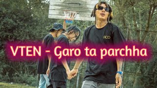 VTEN  Garo ta parchha Music Video  Prod Garin Beats [upl. by Nahtad]