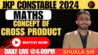 CONCEPT OF CROSS PRODUCT MATHS FOR JKP CONSTABLE 2024  JKSSB  BY SHUKLA SIR [upl. by Stouffer129]