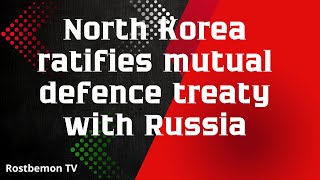 North Korea ratifies mutual defence treaty with Russia [upl. by Aisatsanna]