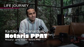 LIFE JOURNEY I Kartiko Adi Danardono  Notaris PPAT Penyanyi yang menjadi Notaris PPAT Part 1 [upl. by Siuqaj]