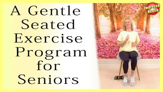 25 minute Gentle Seated Exercise Program for Seniors limited mobility recovery dementia [upl. by Eindys266]