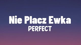 Perfect  Nie płacz Ewka tekst [upl. by Adne314]