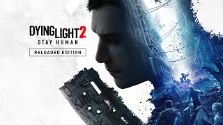 Dying Light 2 Stay Human  Reloaded Edition Trailer  PS5 amp PS4 [upl. by Arak478]