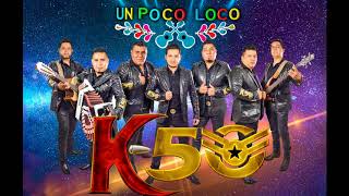 GRUPO K50  UN POCO LOCO 2017 [upl. by Raval551]