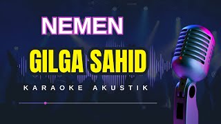 NEMEN  KARAOKE  NADA COWOK  Gilga Sahid  Audio HQ [upl. by Eetnom]