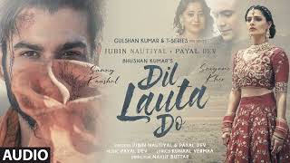 Dil Lauta Do  Jubin Nautiyal Payal Dev  Sunny K Saiyami K  Kunaal V  Navjit B [upl. by Folger]