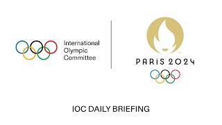 Paris 2024  IOC Daily Briefing 28072024 [upl. by Suirada174]