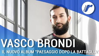 Vasco Brondi le interviste di Rockol il nuovo album “Paesaggio dopo la battaglia” [upl. by Annaesor]