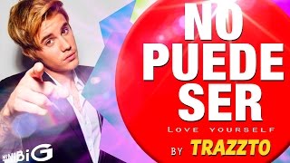 No Puede Ser by Trazzto  Parodia Love Yourself de Justin Bieber [upl. by Yolanthe]