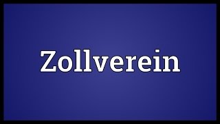 Zollverein Meaning [upl. by Glenine]