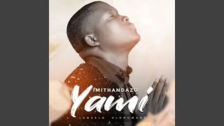 IMTHANDAZO YAMI [upl. by Esyli982]