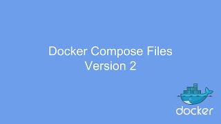 Docker Compose Files Version 2 [upl. by Neeliak]