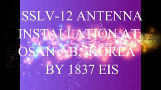 SSLV12 ANTENNA INSTALLATION [upl. by Socin87]