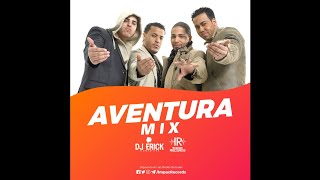 Aventura Mix By DJ Erick El Cuscatleco [upl. by Anot114]