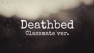 Deathbed  classmate tagalog ver Lyrics [upl. by Joletta222]