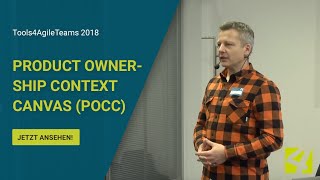 Konferenz Tools4AgileTeams 2018 Product Ownership Context Canvas POCC [upl. by Cyler]