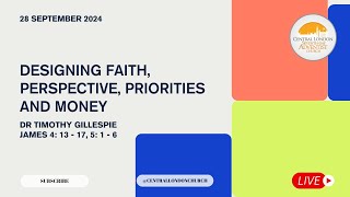 Designing Faith Perspective Priorities and Money  Dr Timothy Gillespie  28th Sept 2024 [upl. by Eulaliah225]