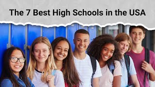 The 7 Best High Schools in the USA [upl. by Arbmahs599]