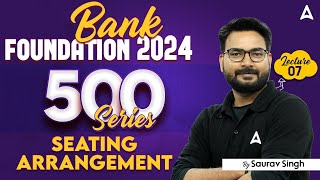 Bank Foundation 2024  Top 500 Seating Arrangement Questions  Class7  Reasoning By Saurav Singh [upl. by Demona]