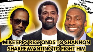 Mike Epps responds to Shannon Sharpe going off on him  quotIm gonna see You I dont be FIGHTING“ [upl. by Astra]