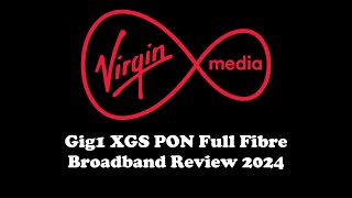 Virgin Media Gig1 XGS PON FTTP Broadband Review 2024 [upl. by Nylave]