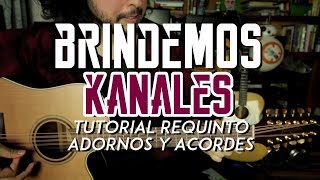 Brindemos  Kanales  Tutorial  REQUINTO  ADORNOS  ACORDES  Guitarra [upl. by Ecinnej774]