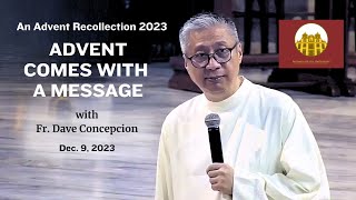 ADVENT COMES WITH A MESSAGE  An Advent Recollection with Fr Dave Concepcion on Dec 9 2023 [upl. by Potts]