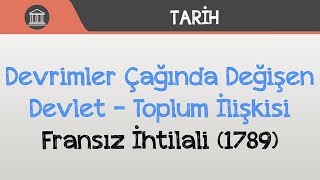 Devrimler Çağında Değişen Devlet – Toplum İlişkisi  Fransız İhtilali 1789 [upl. by Seale347]