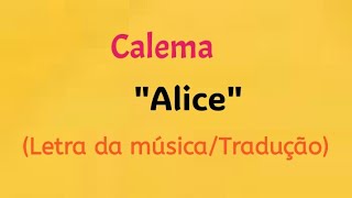 Calema  Alice LETRA DA MÚSICA amp TRADUÇÃO [upl. by Jewell]