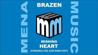 Brazen  Wishing Heart Fonzerelli Big Hair Remix  Stiltje Radio Edit [upl. by Monte]