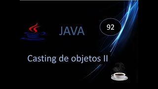 92 Casting de objetos en Java Upcasting y downcasting Parte 1 [upl. by Laekcim]