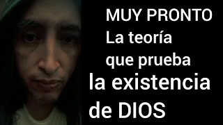 Una teoría para demostrar que Dios existe [upl. by Constantine280]