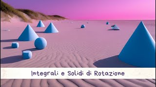 Integrali e Solidi di Rotazione [upl. by Uziel822]