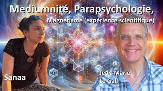 Médiumnité Parapsychologie Magnetisme expérience scientifique avec JeanMarie Le Gall et Sanaa [upl. by Settle]