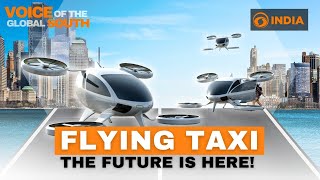 Air Taxis becoming a reality sooner than you think  Voice Of The Global South [upl. by Semele]